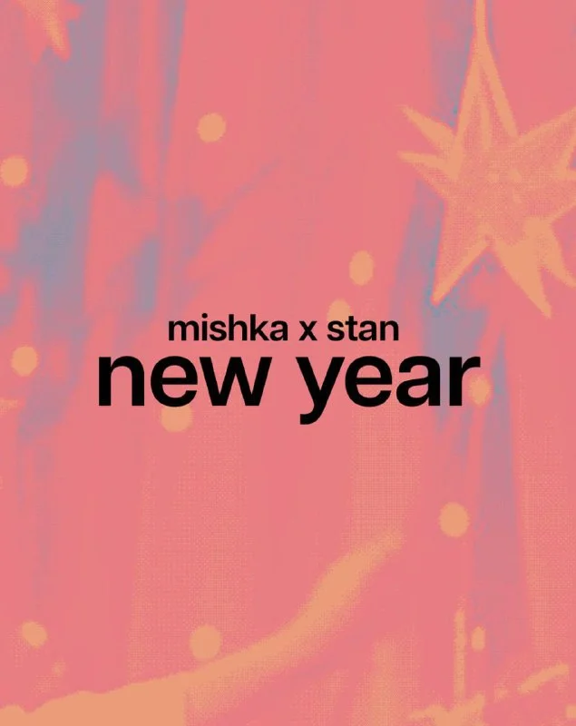  MISHKA x STAN NEW YEAR
