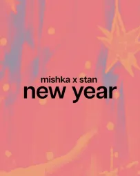  MISHKA x STAN NEW YEAR